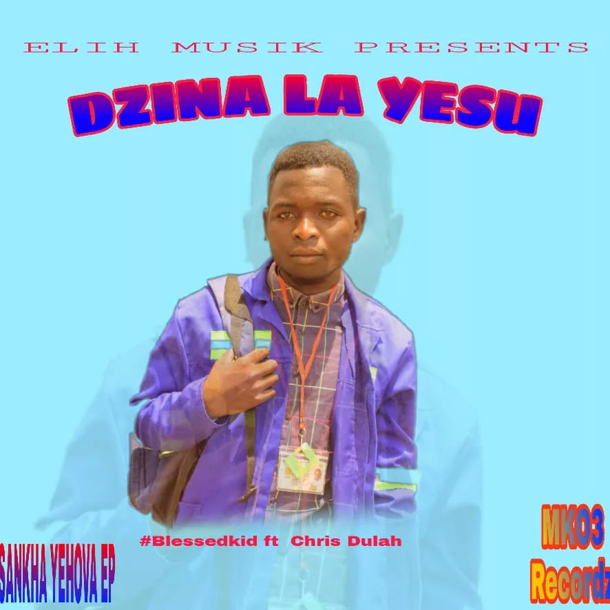 Blessed Kid feat Chriss Dulah – Dzina La Yesu (Prod By Dr Maartin)